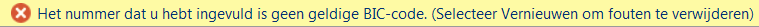 Foutmelding Het nummer dat u hebt ingevuld is geen geldige BIC-code